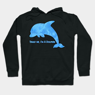 Trust Me - Dolphin Hoodie